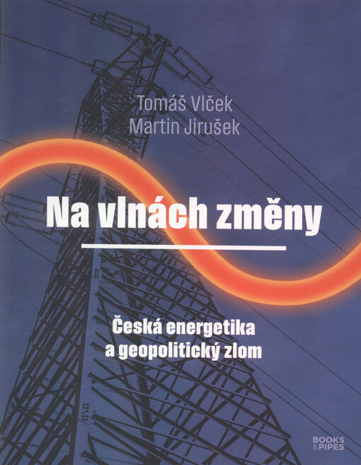 Na vlnách změny : česká energetika a geopolitický zlom
