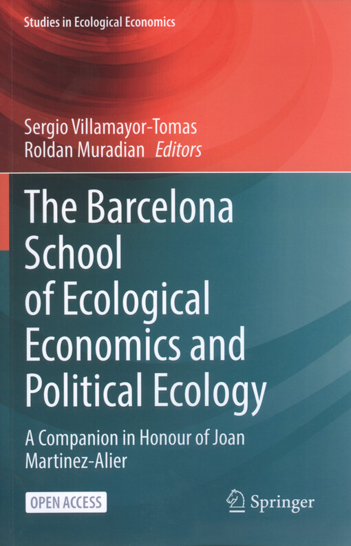 The Barcelona school of ecological economics and political ecology : a companion in honour of Joan Martinez-Alier