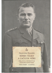 Konec války a začátek míru : rok 1945 z deníkových záznamů pamětníka  (odkaz v elektronickém katalogu)