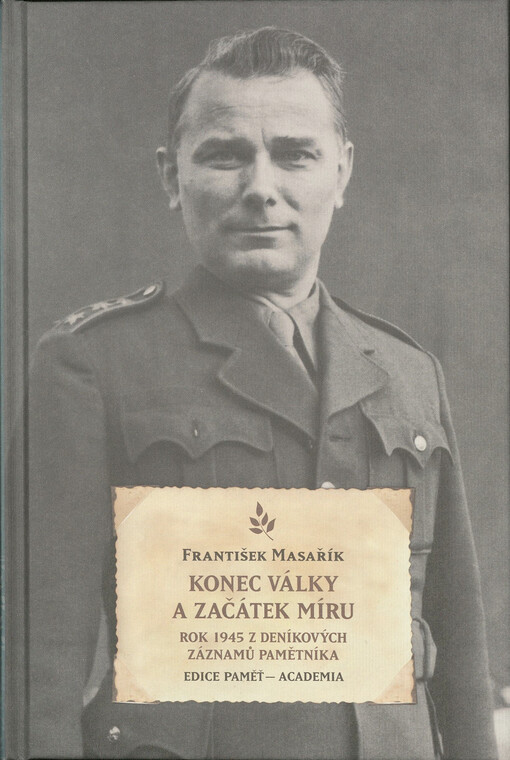 Konec války a začátek míru : rok 1945 z deníkových záznamů pamětníka