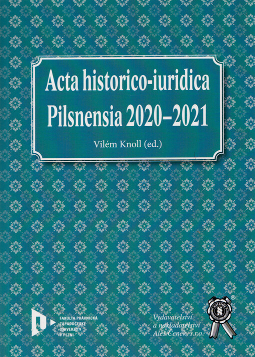 Acta historico-iuridica Pilsnensia 2020-2021 : stát a právo v běhu času : sborník příspěvků z právních dějin