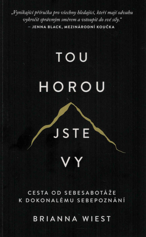 Tou horou jste vy : cesta od sebesabotáže k dokonalému sebepoznání