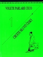 Volete parlare ceco? =: Chcete mluvit česky? : (corso di ceco per principianti)