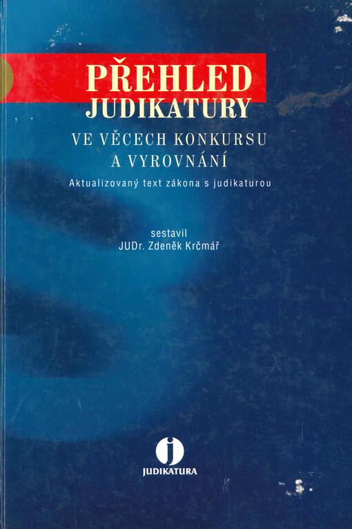 Přehled judikatury ve věcech konkursu a vyrovnání : aktualizovaný text zákona s judikaturou