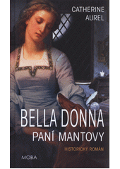 Bella Donna : Paní Mantovy  (odkaz v elektronickém katalogu)
