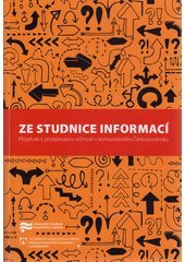 Ze studnice informací : příspěvek k problematice stížností v komunistickém Československu  (odkaz v elektronickém katalogu)
