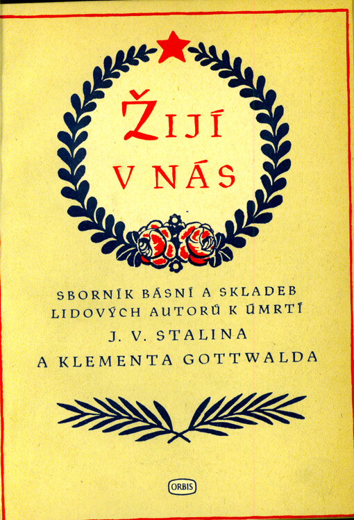 Žijí v nás : sborník básní a skladeb lidových autorů a skladatelů k úmrtí J.V. Stalina a Klementa Gottwalda