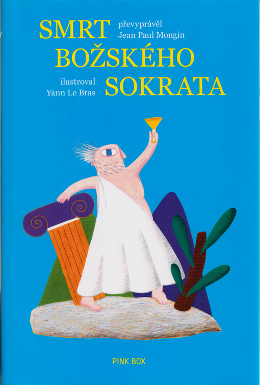 Smrt božského Sokrata : (podle Platónových dialogů Obrana Sókrata, Kritón, Faidón)