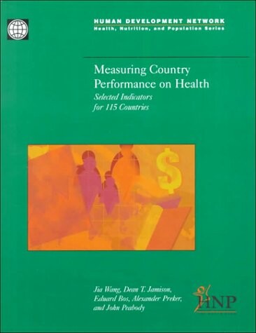 Measuring Country Performance on Health: Selected Indicators for 115 Countries (Health, Nutrition, and Population Series.)
