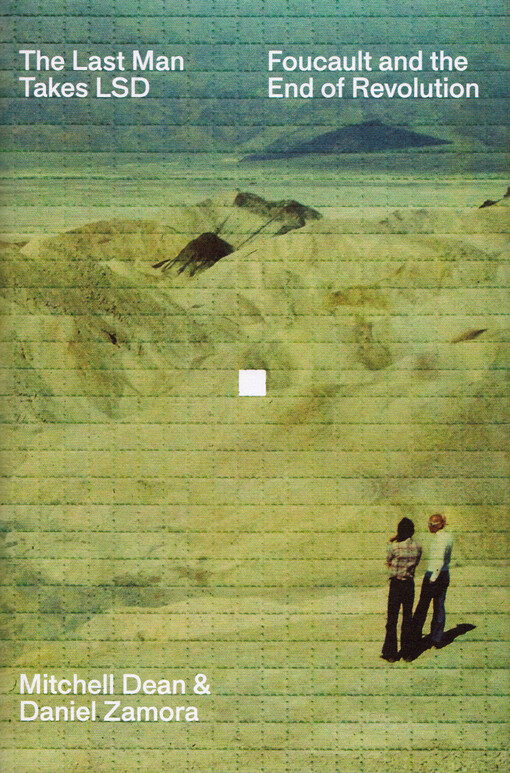 The last man takes LSD : Foucault and the end of revolution