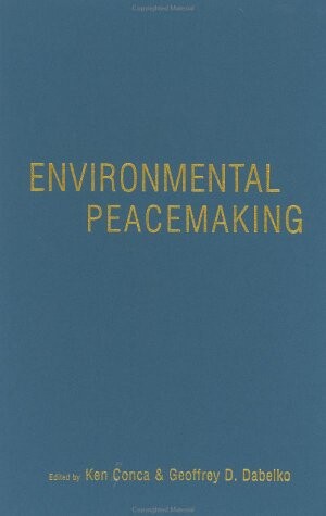 Environmental Peacemaking (Woodrow Wilson Center Press)