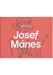 Josef Mánes : přítel a umělec  (odkaz v elektronickém katalogu)
