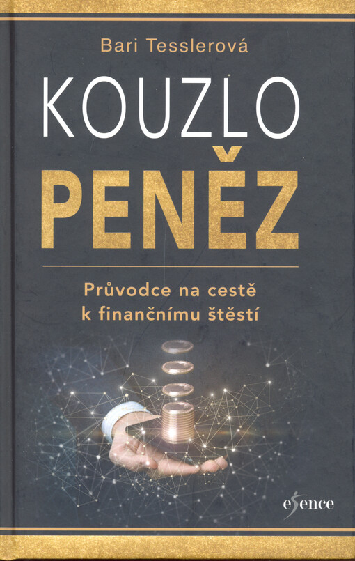 Kouzlo peněz : průvodce na cestě k finančnímu štěstí
