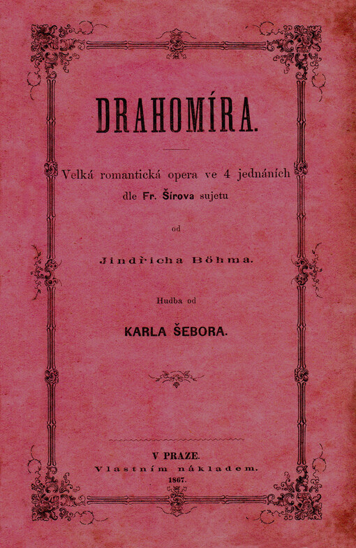 Drahomíra : velká romantická opera ve 4 jednáních dle Fr. Šírova sujetu