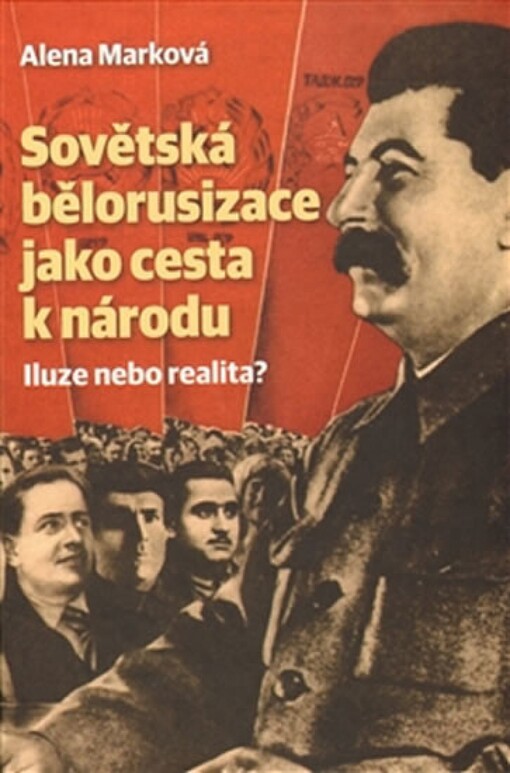 Sovětská bělorusizace jako cesta k národu :iluze nebo realita?