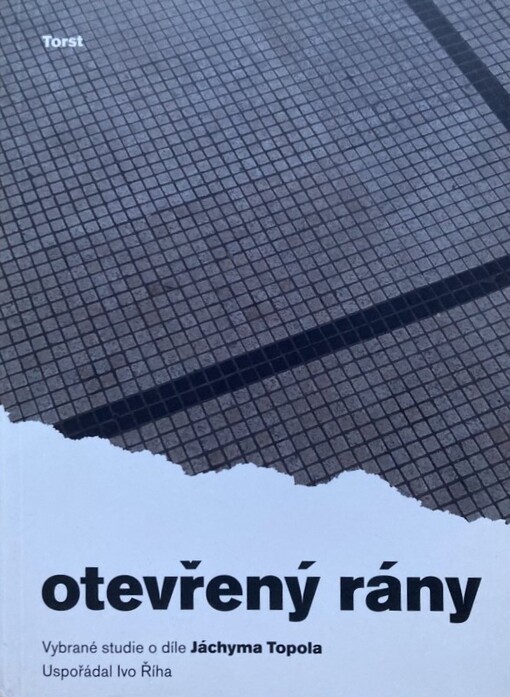 Otevřený rány :vybrané studie o díle Jáchyma Topola