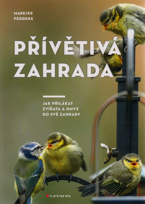 Přívětivá zahrada : jak přilákat zvířata a hmyz do své zahrady