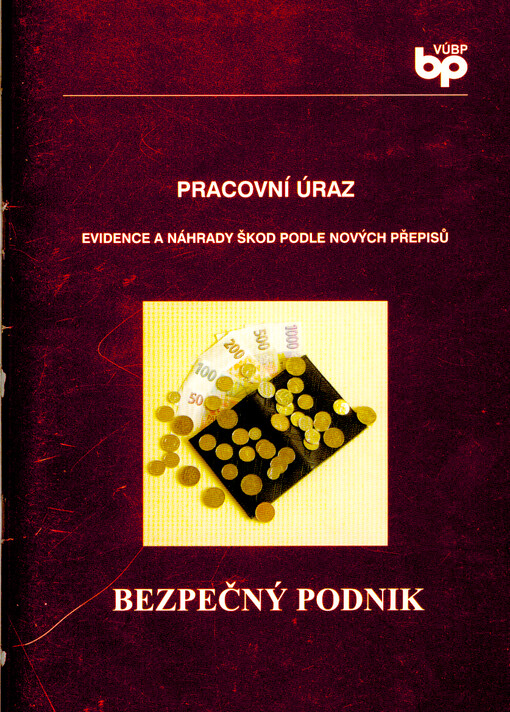 Pracovní úraz : evidence a náhrady škod podle nových předpisů
