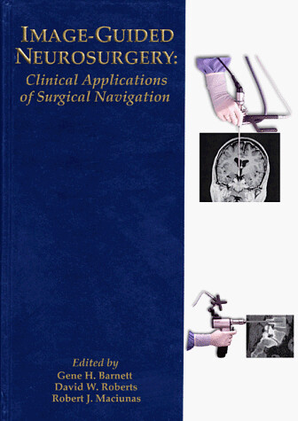 Image-Guided Neurosurgery: Clinical Applications of Surgical Navigation