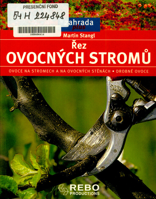 Řez ovocných stromů : ovoce na stromech a na ovocných stěnách, drobné ovoce