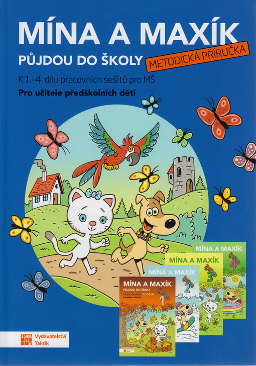 Mína a Maxík půjdou do školy : metodická příručka k 1.-4. dílu pracovních sešitů pro MŠ : pro učitele předškolních dětí
