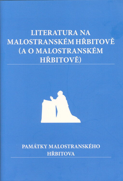 Literatura na Malostranském hřbitově (a o Malostranském hřbitově) : památky Malostranského hřbitova