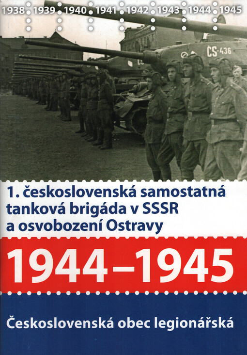 1. československá samostatná tanková brigáda v SSSR a osvobození Ostravy : 1944-1945