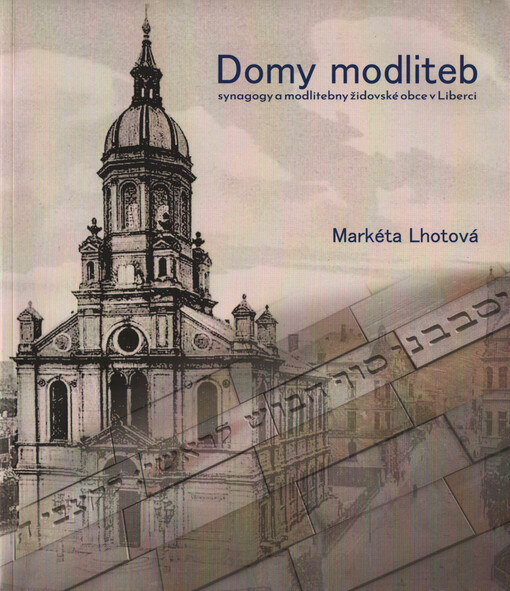 Domy modliteb : synagogy a modlitebny židovské obce v Liberci