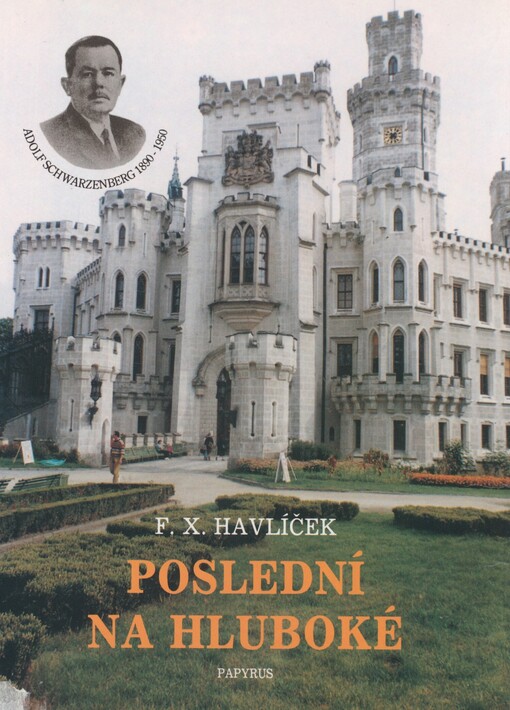 Poslední na Hluboké :kníže Adolf II. ze Schwarzenbergu 1890-1950