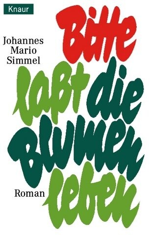 Bitte, laßt die Blumen leben : Roman