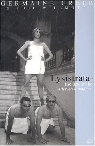Lysistrata - the sex strike : after Aristophanes