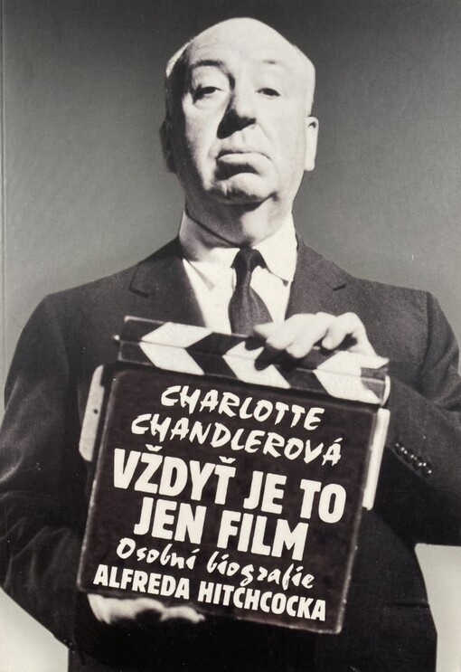Vždyť je to jen film: osobní biografie Alfreda Hitchcocka