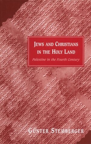 Jews and Christians in the Holy Land: Palestine in the Fourth Century