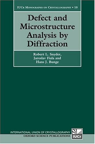 Defect and Microstructure Analysis by Diffraction (International Union of Crystallography Monographs on Crystal)