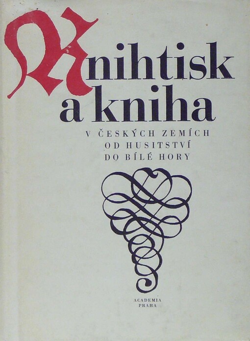 Knihtisk a kniha v českých zemích od husitství do Bílé hory :sborník prací k 500. výročí českého knihtisku