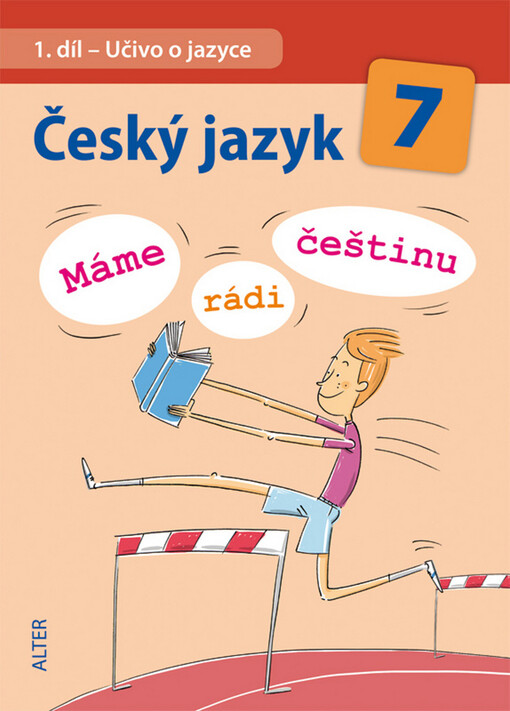 Český jazyk 7 : máme rádi češtinu : vzdělávací obor Český jazyk a literatura. 1. díl, Učivo o jazyce
