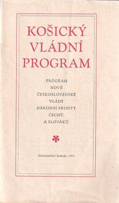 Košický vládní program :program nové československé vlády Národní fronty Čechů a Slováků