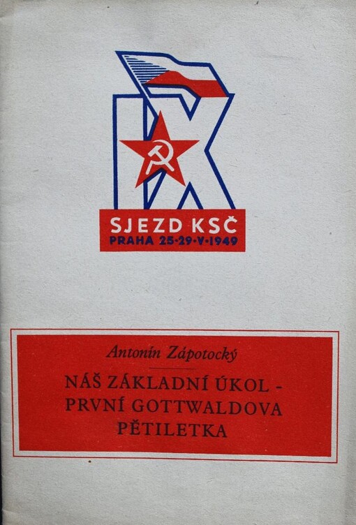 Náš základní úkol - první Gottwaldova pětiletka :referát na IX. řádném sjezdu Komunistické strany Československa v Praze dne 26. května 1949