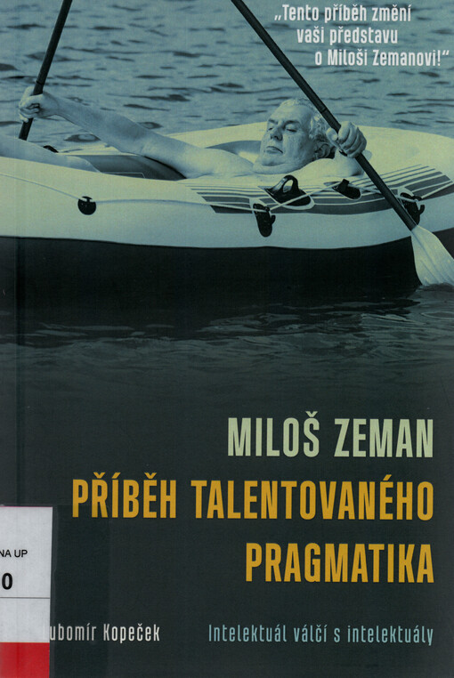 Miloš Zeman: příběh talentovaného pragmatika : intelektuál válčí s intelektuály