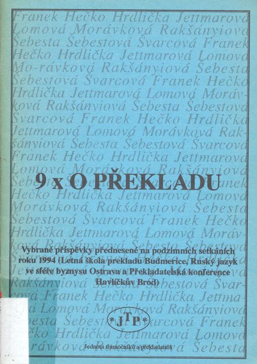 9x o překladu : vybrané příspěvky ze tří odborných konferencí konaných v roce 1994 ve Slovenské a v České republice (Letná škola prekladu Budmerice, Ruský jazyk ve sféře byznysu, Ostrava a Překladatelská konference, Havlíčkův Brod)