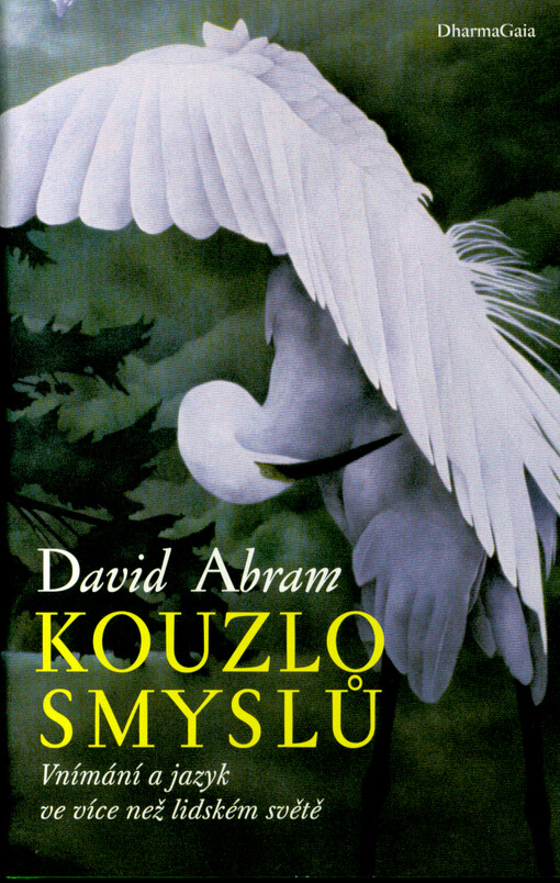 Kouzlo smyslů : vnímání a jazyk ve více než lidském světě