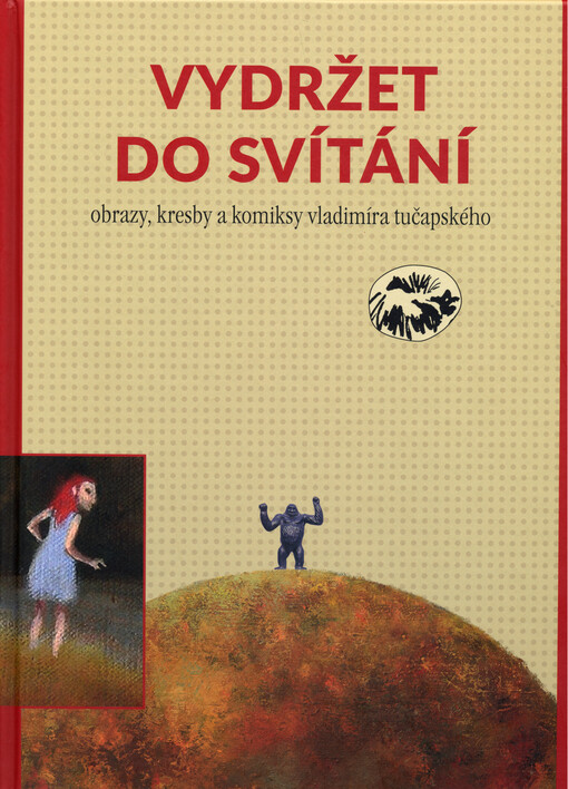 Vydržet do svítání : obrazy, kresby a komiksy Vladimíra Tučapského