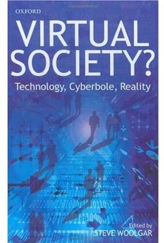 Virtual Society?: Technology, Cyberbole, Reality