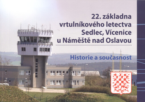 22. základna vrtulníkového letectva Sedlec, Vícenice u Náměště nad Oslavou : historie a současnost