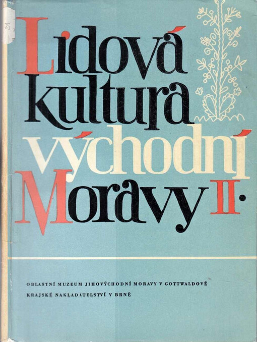 Lidová kultura východní Moravy :Sborník národopisných prací.2. [sv.]