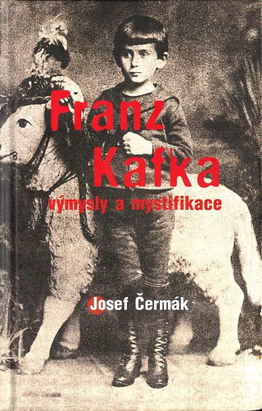 Franz Kafka : výmysly a mystifikace