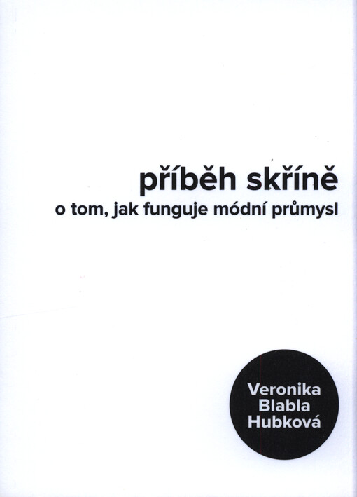 Příběh skříně : o tom, jak funguje módní průmysl