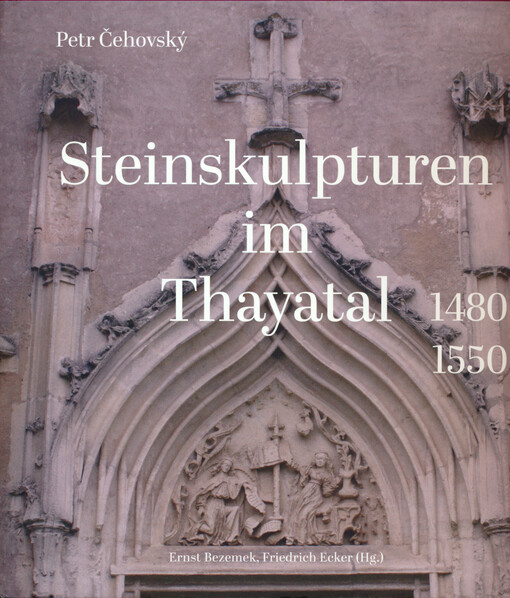Steinskulpturen im Thayatal 1480-1550