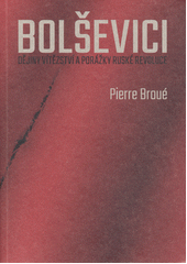 Bolševici : dějiny vítězství a porážky ruské revoluce  (odkaz v elektronickém katalogu)