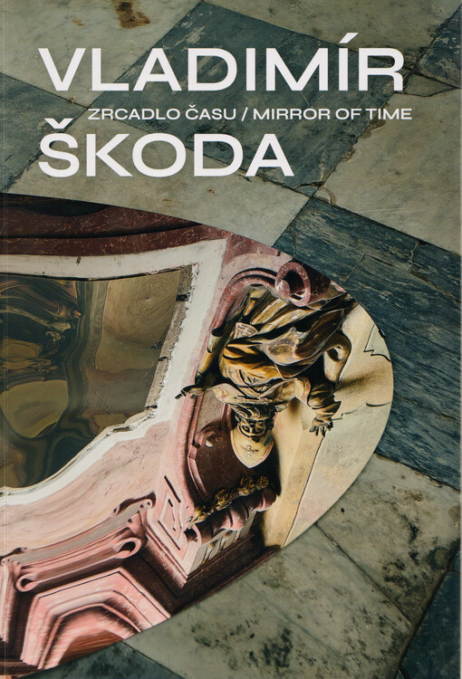 Vladimír Škoda : zrcadlo času = mirror of time